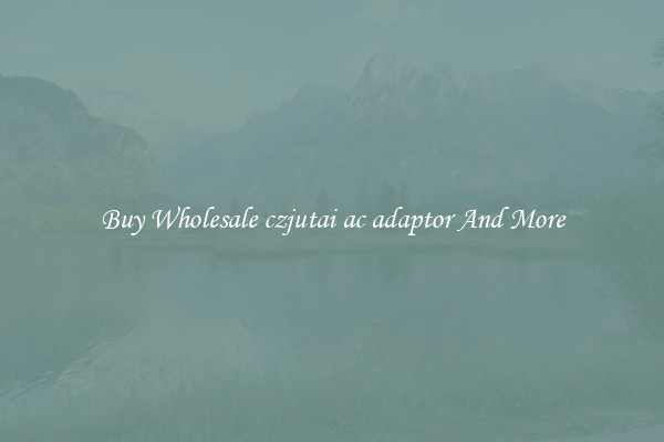 Buy Wholesale czjutai ac adaptor And More