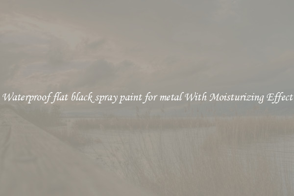 Waterproof flat black spray paint for metal With Moisturizing Effect
