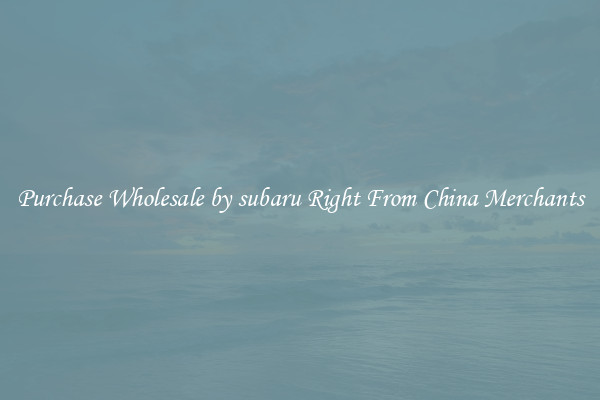 Purchase Wholesale by subaru Right From China Merchants