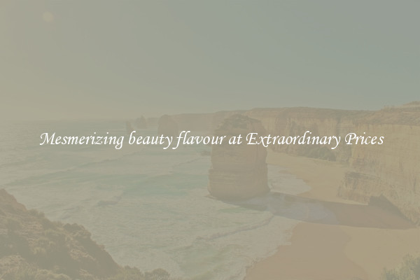 Mesmerizing beauty flavour at Extraordinary Prices