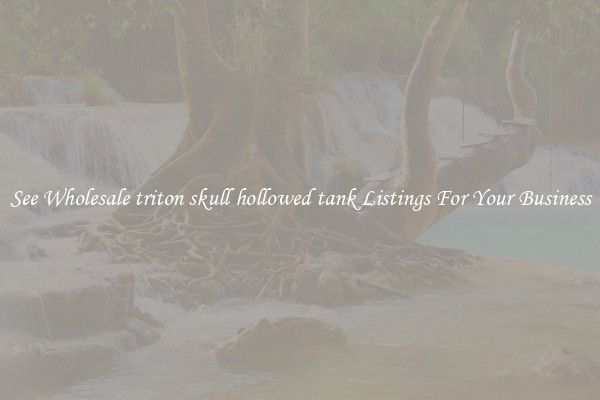 See Wholesale triton skull hollowed tank Listings For Your Business