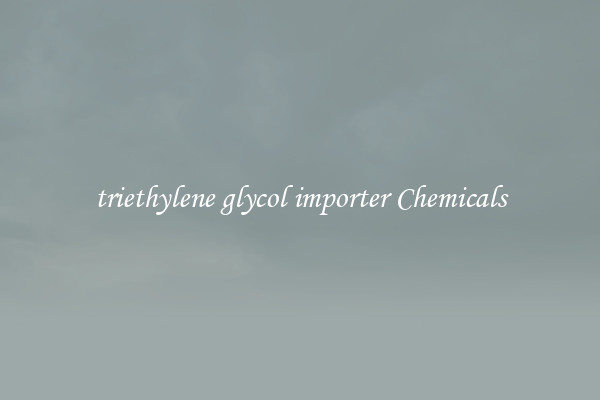 triethylene glycol importer Chemicals