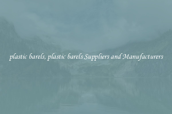 plastic barels, plastic barels Suppliers and Manufacturers