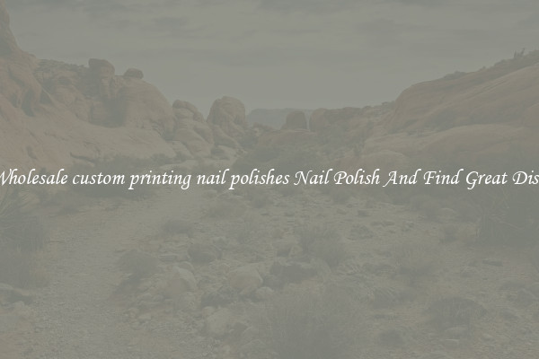 Buy Wholesale custom printing nail polishes Nail Polish And Find Great Discounts