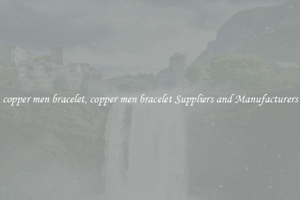 copper men bracelet, copper men bracelet Suppliers and Manufacturers