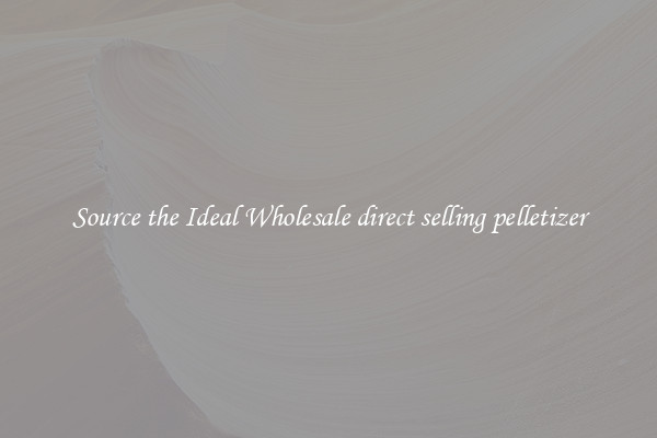 Source the Ideal Wholesale direct selling pelletizer