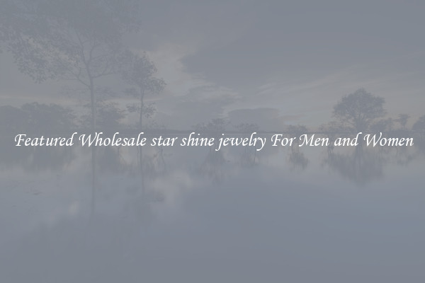 Featured Wholesale star shine jewelry For Men and Women