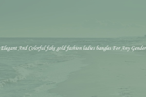 Elegant And Colorful fake gold fashion ladies bangles For Any Gender