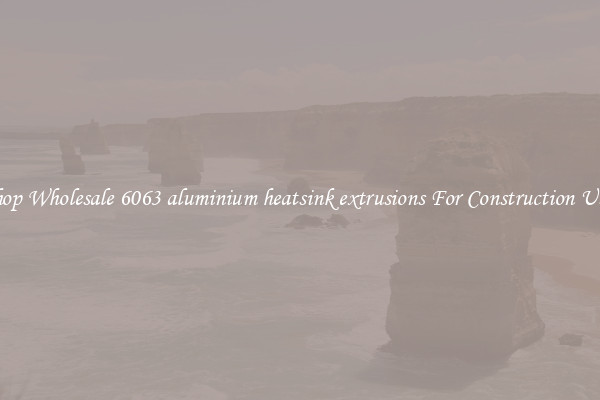 Shop Wholesale 6063 aluminium heatsink extrusions For Construction Uses
