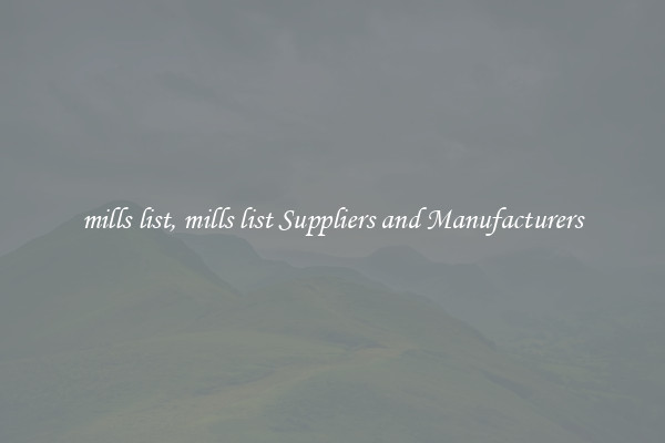 mills list, mills list Suppliers and Manufacturers
