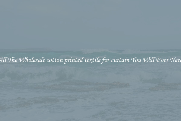 All The Wholesale cotton printed textile for curtain You Will Ever Need