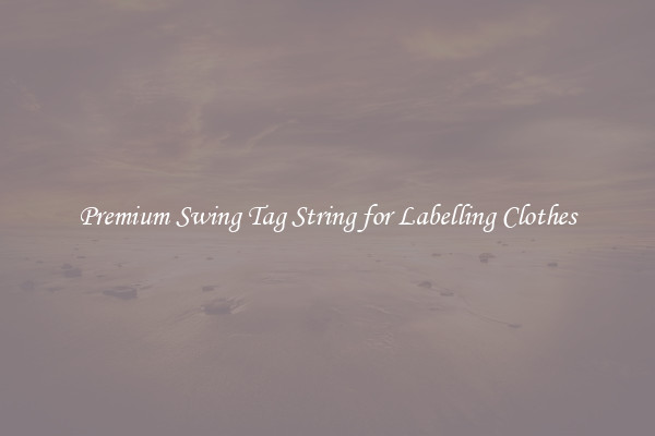 Premium Swing Tag String for Labelling Clothes