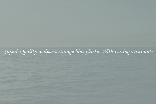 Superb Quality walmart storage bins plastic With Luring Discounts