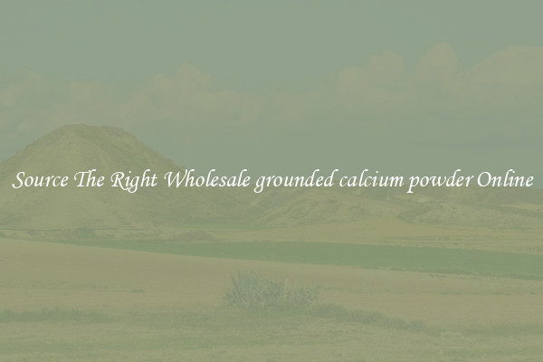 Source The Right Wholesale grounded calcium powder Online