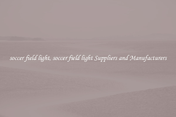 soccer field light, soccer field light Suppliers and Manufacturers