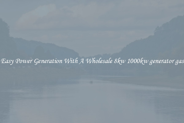Easy Power Generation With A Wholesale 8kw 1000kw generator gas