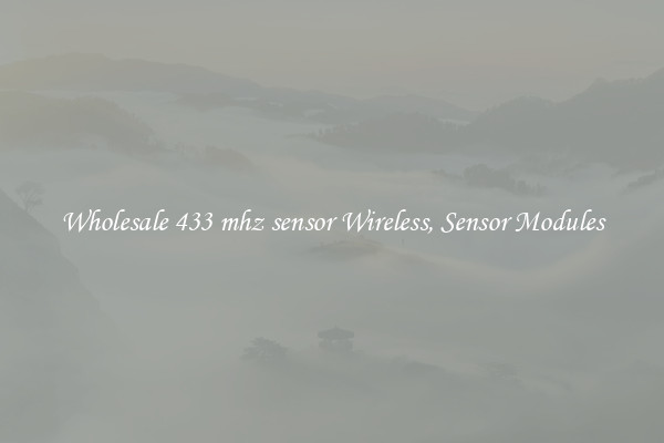 Wholesale 433 mhz sensor Wireless, Sensor Modules