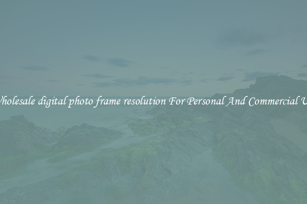 Wholesale digital photo frame resolution For Personal And Commercial Use