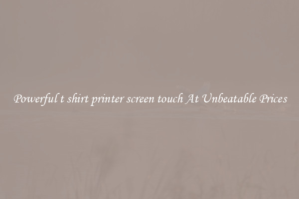 Powerful t shirt printer screen touch At Unbeatable Prices