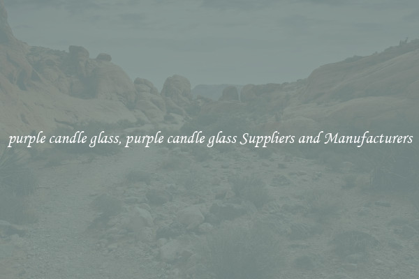purple candle glass, purple candle glass Suppliers and Manufacturers