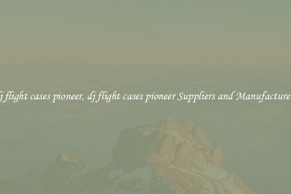 dj flight cases pioneer, dj flight cases pioneer Suppliers and Manufacturers