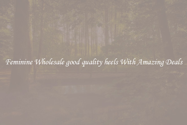 Feminine Wholesale good quality heels With Amazing Deals