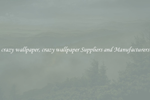 crazy wallpaper, crazy wallpaper Suppliers and Manufacturers