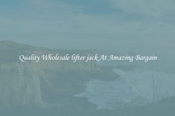 Quality Wholesale lifter jack At Amazing Bargain
