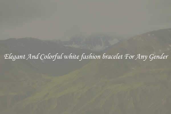 Elegant And Colorful white fashion bracelet For Any Gender