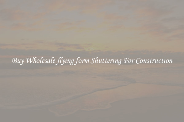 Buy Wholesale flying form Shuttering For Construction
