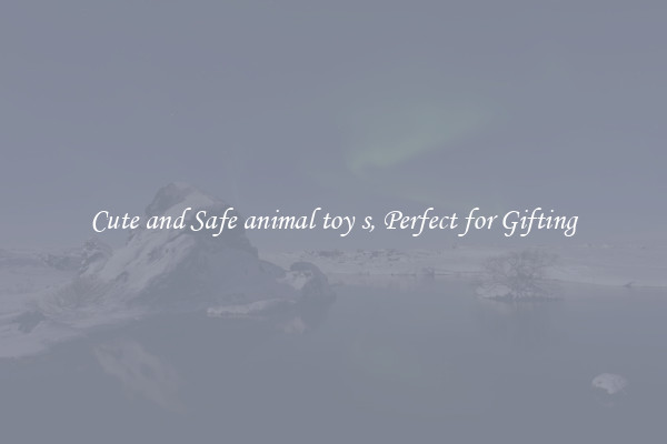 Cute and Safe animal toy s, Perfect for Gifting
