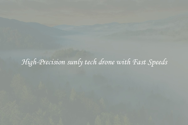 High-Precision sunly tech drone with Fast Speeds