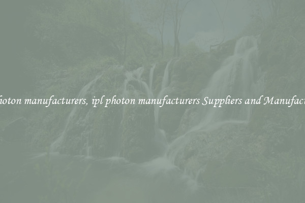 ipl photon manufacturers, ipl photon manufacturers Suppliers and Manufacturers