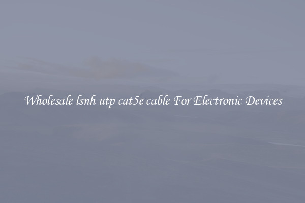 Wholesale lsnh utp cat5e cable For Electronic Devices
