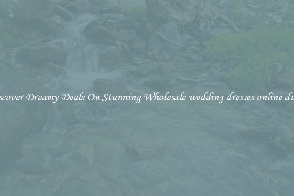 Discover Dreamy Deals On Stunning Wholesale wedding dresses online dubai