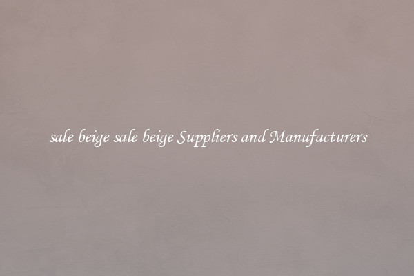 sale beige sale beige Suppliers and Manufacturers