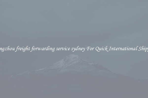 guangzhou freight forwarding service sydney For Quick International Shipping