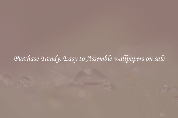 Purchase Trendy, Easy to Assemble wallpapers on sale