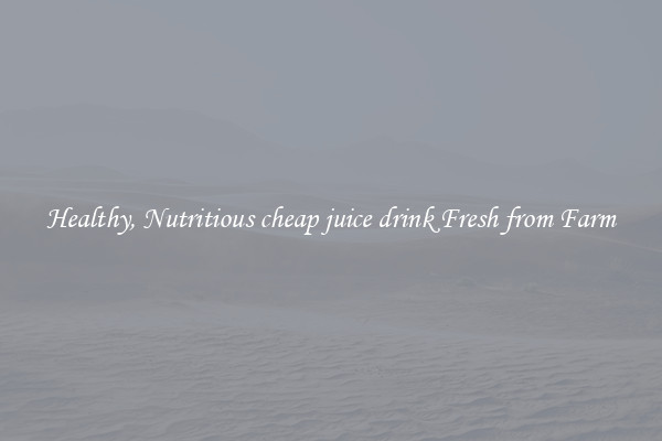 Healthy, Nutritious cheap juice drink Fresh from Farm