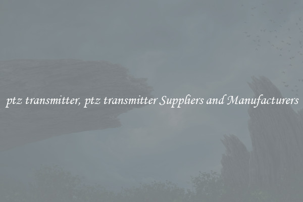 ptz transmitter, ptz transmitter Suppliers and Manufacturers