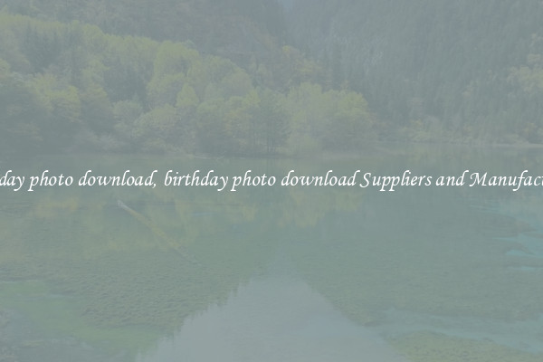 birthday photo download, birthday photo download Suppliers and Manufacturers